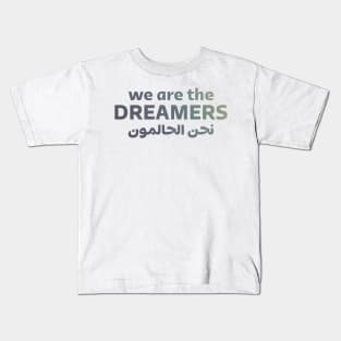 We Are The Dreamers Kids T-Shirt